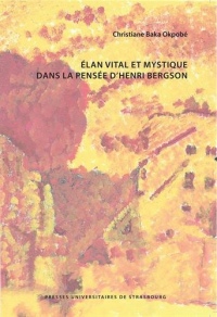 Elan vital et mystique dans la pensee d'Henri Bergson