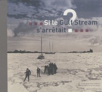 Si le Gulf Stream s'arrêtait ?