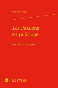 Les passions en politique - l'amitié des citoyens: L'AMITIÉ DES CITOYENS