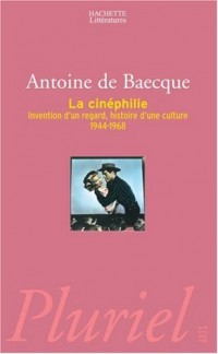 La cinéphilie : Invention d'un regard, histoire d'une culture 1944-1968