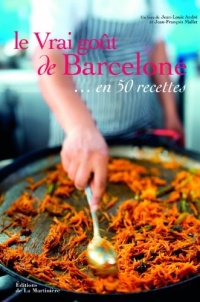 Le vrai goût de Barcelone... en 50 recettes