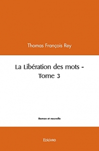 La liberation des mots - tome 3