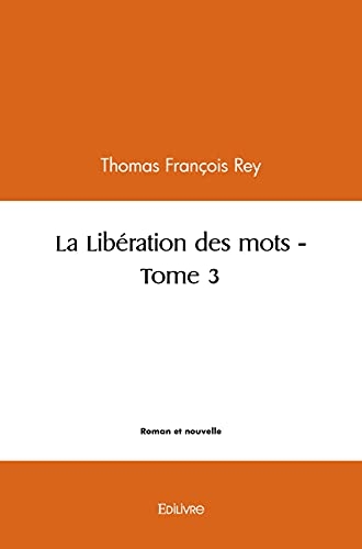 La liberation des mots - tome 3