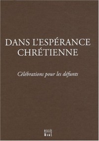 Dans l'espérance chrétienne : Célébrations pour les défunts
