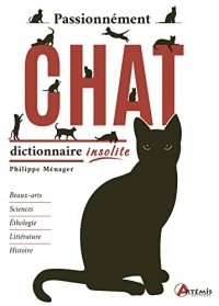 Passionnément chat: dictionnaire insolite