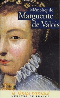 Mémoires de Marguerite de Valois - La Reine Margot