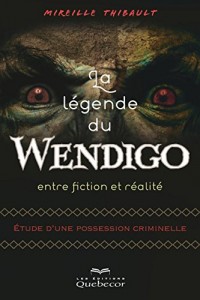 La Légende du Wendigo, Entre Fiction et Realite