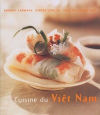 Cuisine du Vietnam : Des recettes rapides, simples et délicieuses à préparer chez soi