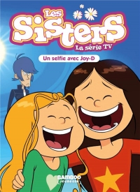 Les Sisters - La Série TV - Poche - tome 69: Un selfie avec Joy D