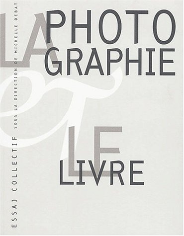 La Photographie et le livre. Analyse de leurs rapports multiformes, Nature de la photographie, Statut du livre