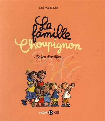 La famille Choupignon, Tome 06: Le feu d'artifice
