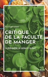 Critique de la faculté de manger: La philosophie, la cuisine et la mort