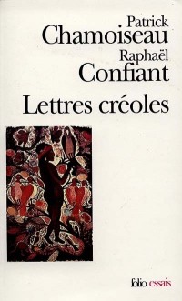 Lettres créoles : Tracées antillaises et continentales de la littérature 1635-1975