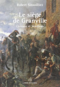 Le siège de Granville: Chouans et Vendéens