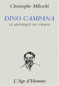 Dino Campana : Le mystique du chaos, essai