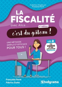La fiscalité avec Alice, c'est du gâteau !: Une méthode simple et efficace pour tous
