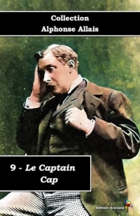 9 - Le Captain Cap - Collection Alphonse Allais - Éditions Ararauna: Texte intégral