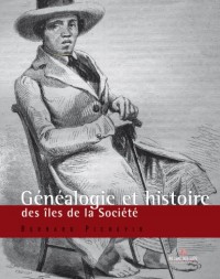 Généalogies et Histoire de Tahiti et des îles de la Société : De prestigieuses lignées d'arii