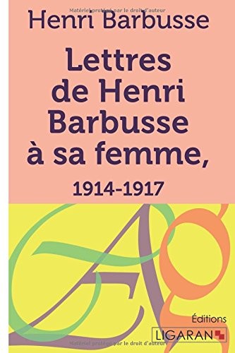 Lettres de Henri Barbusse à sa femme, 1914-1917