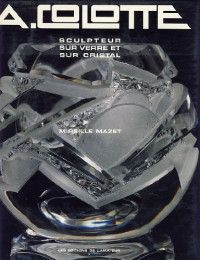 A. Colotte: sculpteur sur verre et sur cristal