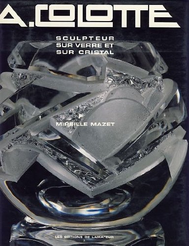 A. Colotte: sculpteur sur verre et sur cristal