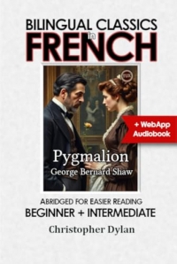Pygmalion (Abridged and Translated): English-French Dual Language Story. Your Bilingual Journey, A Classic Tale