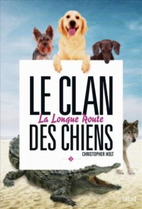 La Longue route. Clan des chiens, tome 3 (3)