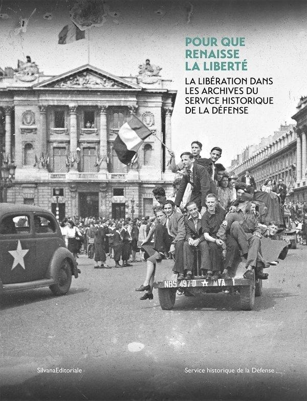 La Liberté en partage : Des débarquements à la libération des camps : une histoire française 1944-1945