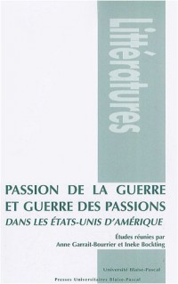 Passion de la guerre et guerre des passions dans les Etats-Unis d'Amérique