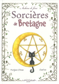 Grimoires secrets Sorcières de Bretagne