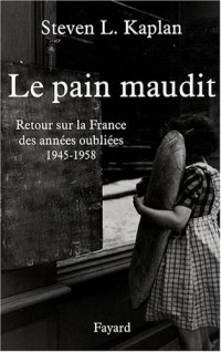 Le pain maudit : Retour sur la France des années oubliées, 1945-1958