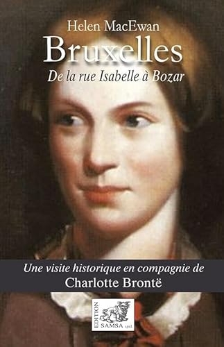 Bruxelles, de la rue Isabelle à Bozar: Une visite historique en compagnie de Charlotte Brontë
