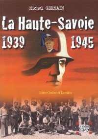 La Haute-Savoie 1939-1945 : Une histoire unique