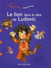 Lion dans la tête de Ludovic - Une histoire sur l' hyperactivité