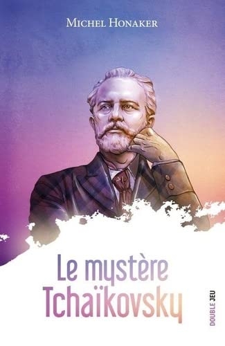Tchaïkovsky: Le mystère Tchaïkovsky