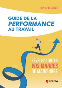 Guide de la performance au travail: Révélez toutes vos marges de manoeuvre