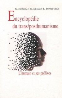 Encyclopedie du trans/posthumanisme : L'humain et ses préfixes