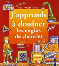 J'apprends à dessiner les engins de chantier