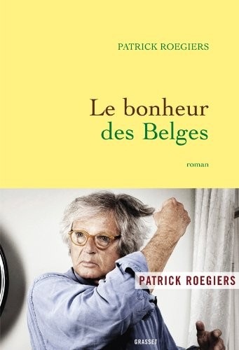 Le bonheur des Belges: roman