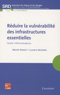 Réduire la vulnérabilité des infrastructures essentielles : Guide méthodologique