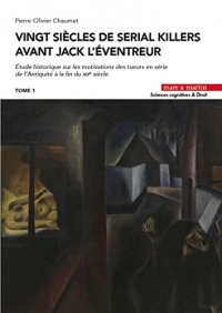 20 siècles de serial killers avant Jack l'Éventreur: Étude historique sur les motivations des tueurs en série de l'Antiquité à la fin du XIXe siècle