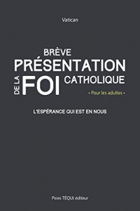 Brève présentation de la foi catholique : L'espérance qui est en nous