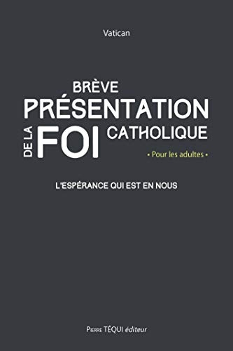 Brève présentation de la foi catholique : L'espérance qui est en nous