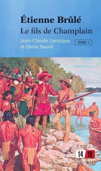 Étienne Brûlé, tome 1 : Le fils de Champlain