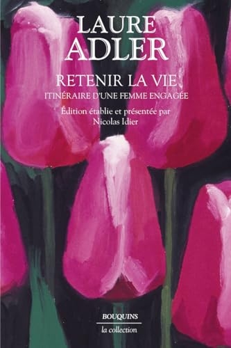 Retenir la vie: Itinéraire d'une femme engagée
