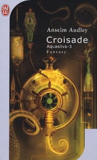 Aquasilva, Tome 3 : Croisade