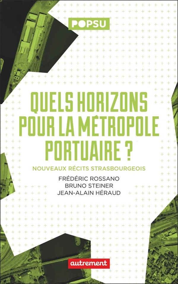 Quels horizons pour la métropole portuaire ?: Nouveaux récits strasbourgeois