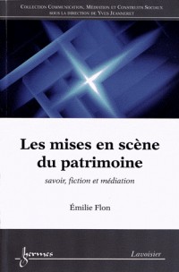 Les mises en scène du patrimoine : Savoir, fiction et médiation