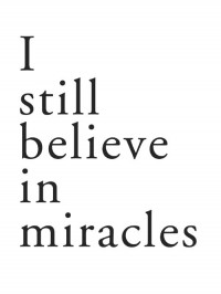 I still believe in miracles : Dessins sans papier