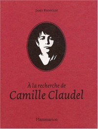 A la recherche de Camille Claudel